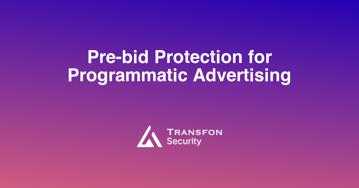Pre-bid Protection for Programmatic Advertising Pre-bid Protection for Programmatic Advertising