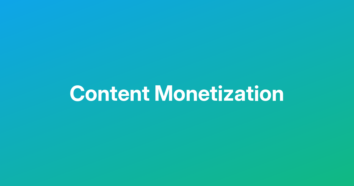 Content Monetization Content Monetization